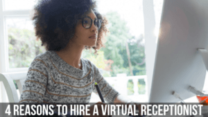 4 Reasons to Hire a Virtual Receptionist