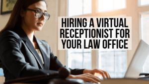 Hiring a Virtual Receptionist For Your Law Office